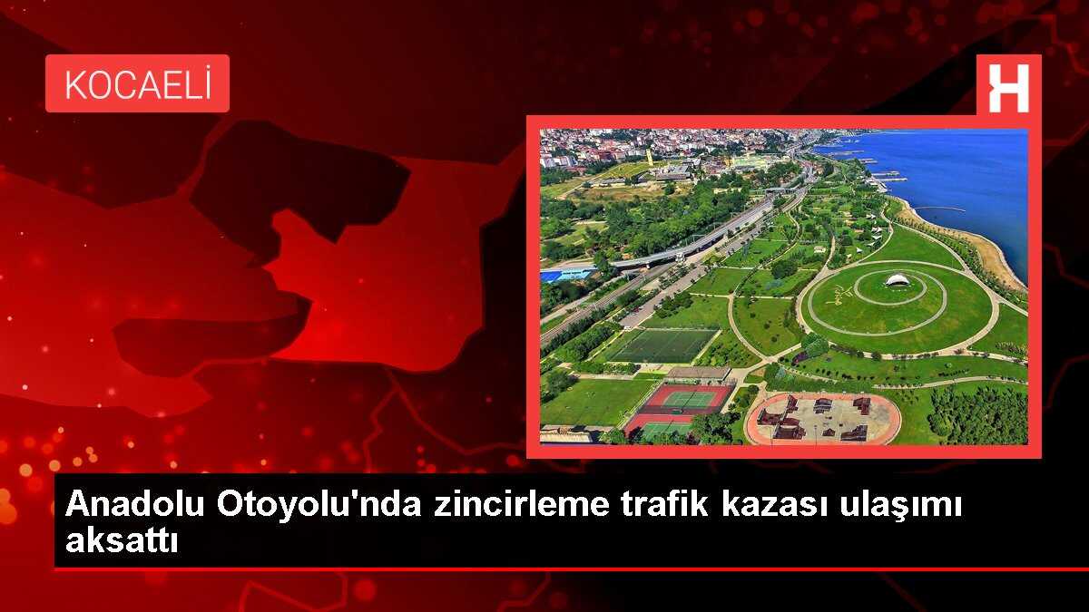 Anadolu Otoyolu'nda Zincirleme Trafik Kazası Ulaşımı Aksattı