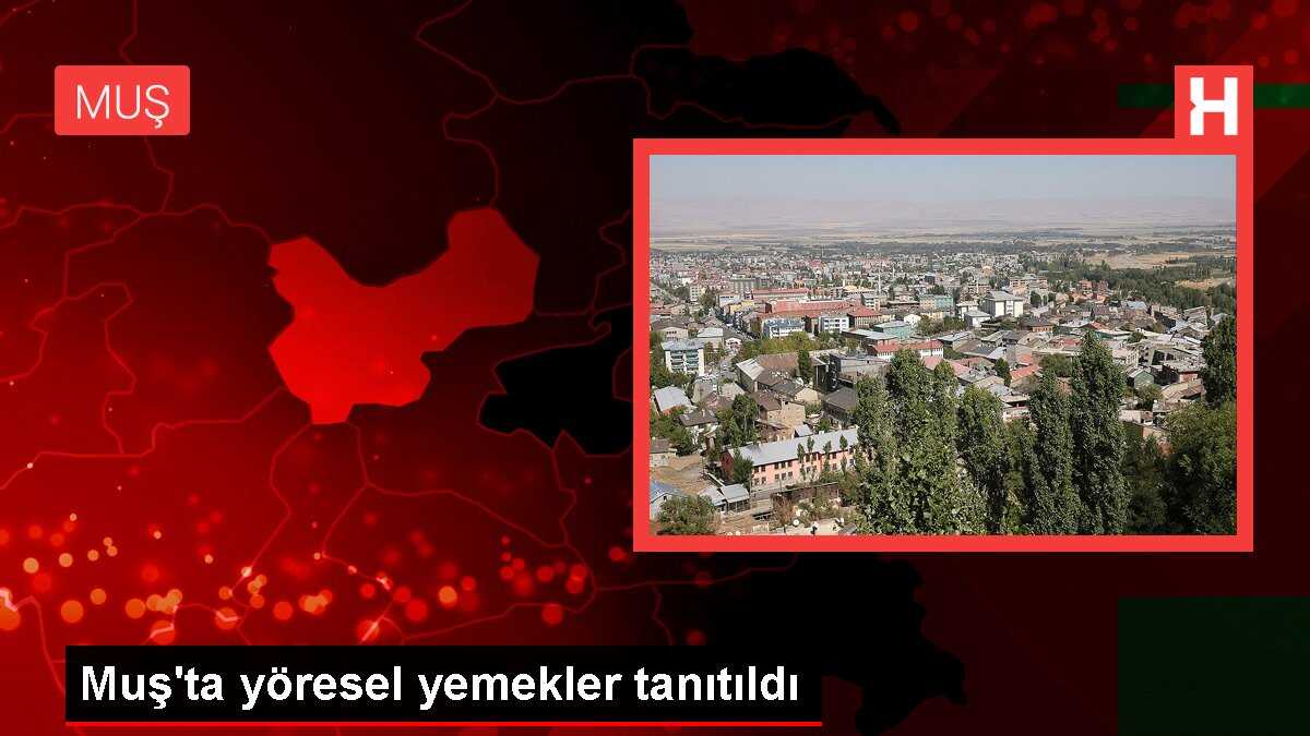 Muş'ta Yöresel Yemekler Tanıtıldı