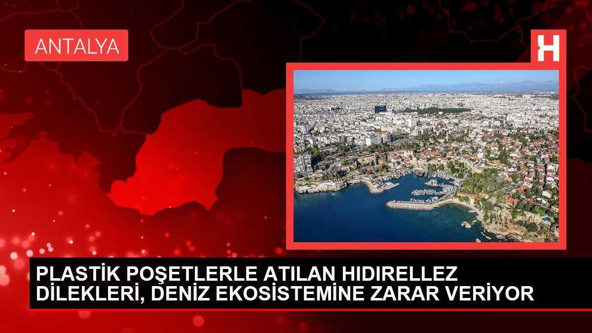 PLASTİK POŞETLERLE ATILAN HIDIRELLEZ DİLEKLERİ, DENİZ EKOSİSTEMİNE ZARAR VERİYOR