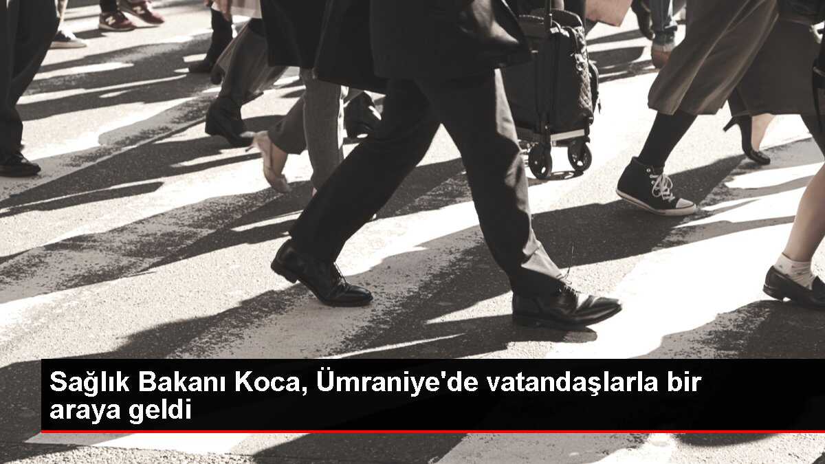 Sağlık Bakanı Koca, Ümraniye'de vatandaşlarla bir araya geldi
