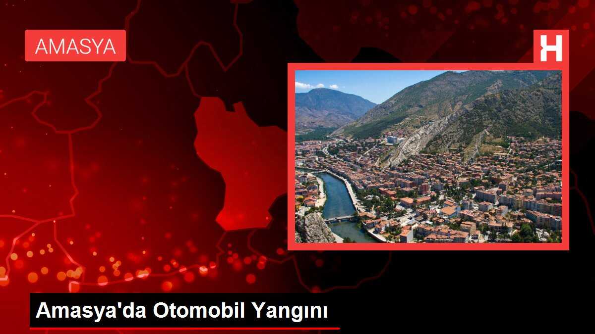 Amasya'da Otomobil Yangını