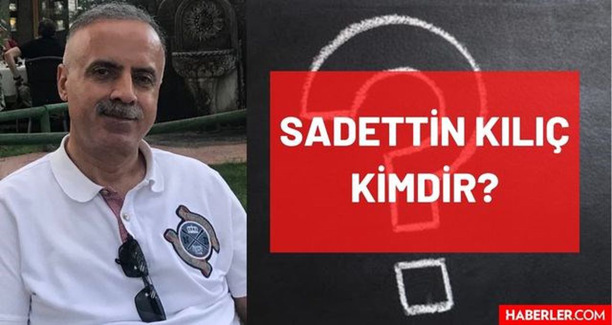 Sadettin Kılıç kimdir? Kaç yaşında, nereli, mesleği ne, hangi partili? CHP Genel Başkan Başdanışmanı Sadettin Kılıç'ın hayatı ve biyografisi!