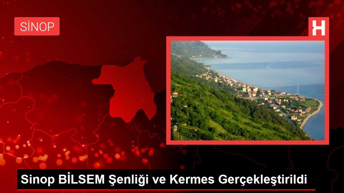 Sinop BİLSEM Şenliği ve Kermes Gerçekleştirildi