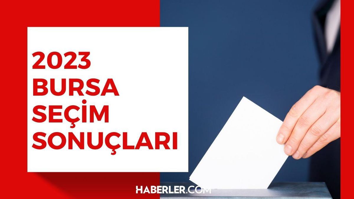 14 Mayıs Bursa seçim sonuçları: Erdoğan ve Kılıçdaroğlu'nun Bursa oy oranları! Kılıçdaroğlu Bursa'da kaç oy aldı, Erdoğan kaç oy aldı?