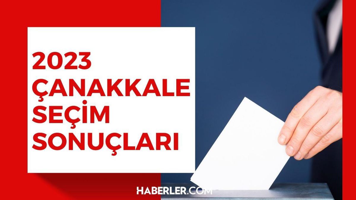 14 Mayıs Çanakkale seçim sonuçları: Erdoğan ve Kılıçdaroğlu'nun Çanakkale oy oranları! Kılıçdaroğlu Çanakkale'de kaç oy aldı, Erdoğan kaç oy aldı?