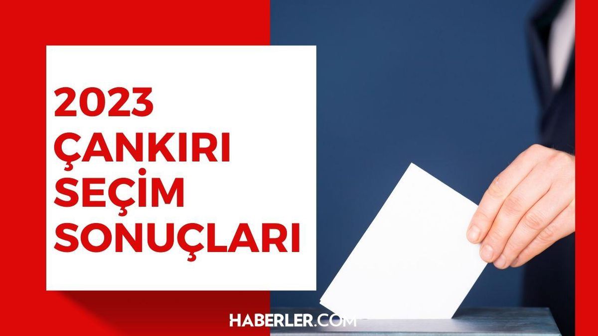 14 Mayıs Çankırı seçim sonuçları: Erdoğan ve Kılıçdaroğlu'nun Çankırı oy oranları! Kılıçdaroğlu Çankırı'da kaç oy aldı, Erdoğan kaç oy aldı?