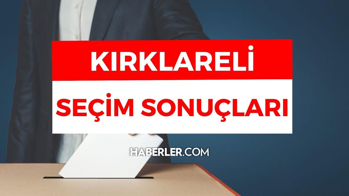 Kılıçdaroğlu ve Erdoğan'ın Kırklareli'deki oy oranları açıklandı
