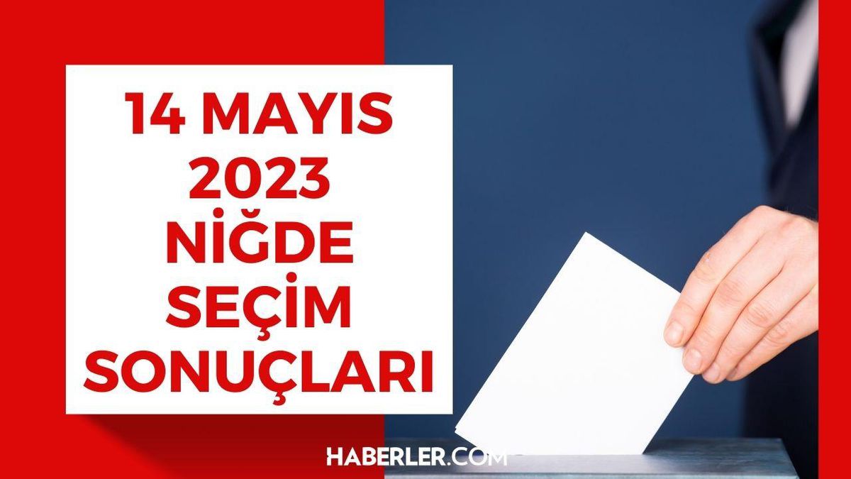 Niğde'de Erdoğan ve Kılıçdaroğlu'nun oy oranları