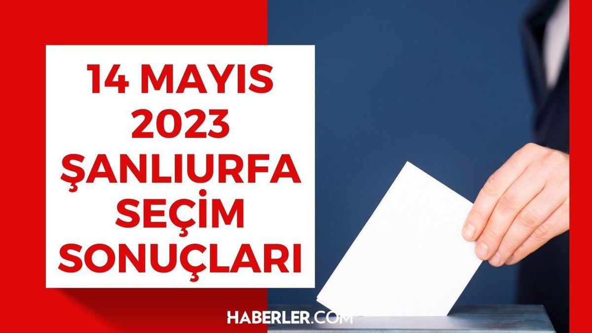 14 Mayıs Şanlıurfa seçim sonuçları: Erdoğan ve Kılıçdaroğlu'nun Şanlıurfa oy oranları! Kılıçdaroğlu Şanlıurfa'da kaç oy aldı, Erdoğan kaç oy aldı?