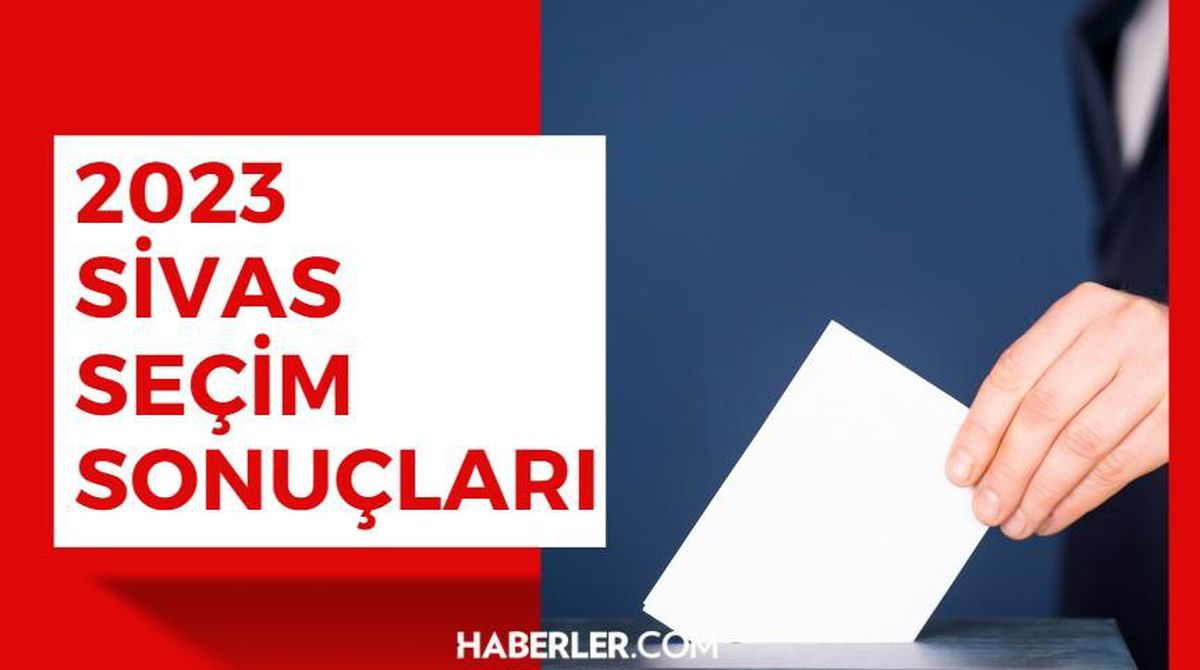 14 Mayıs Sivas seçim sonuçları: Erdoğan ve Kılıçdaroğlu'nun Sivas oy oranları! Kılıçdaroğlu Sivas'ta kaç oy aldı, Erdoğan kaç oy aldı?