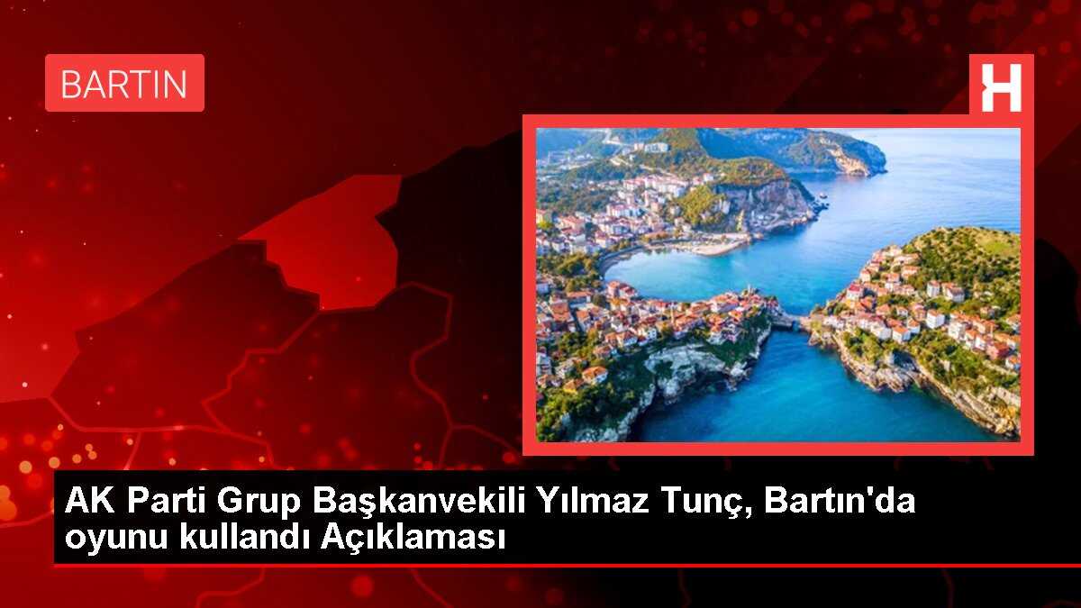 AK Parti Grup Başkanvekili Yılmaz Tunç, Bartın'da oyunu kullandı