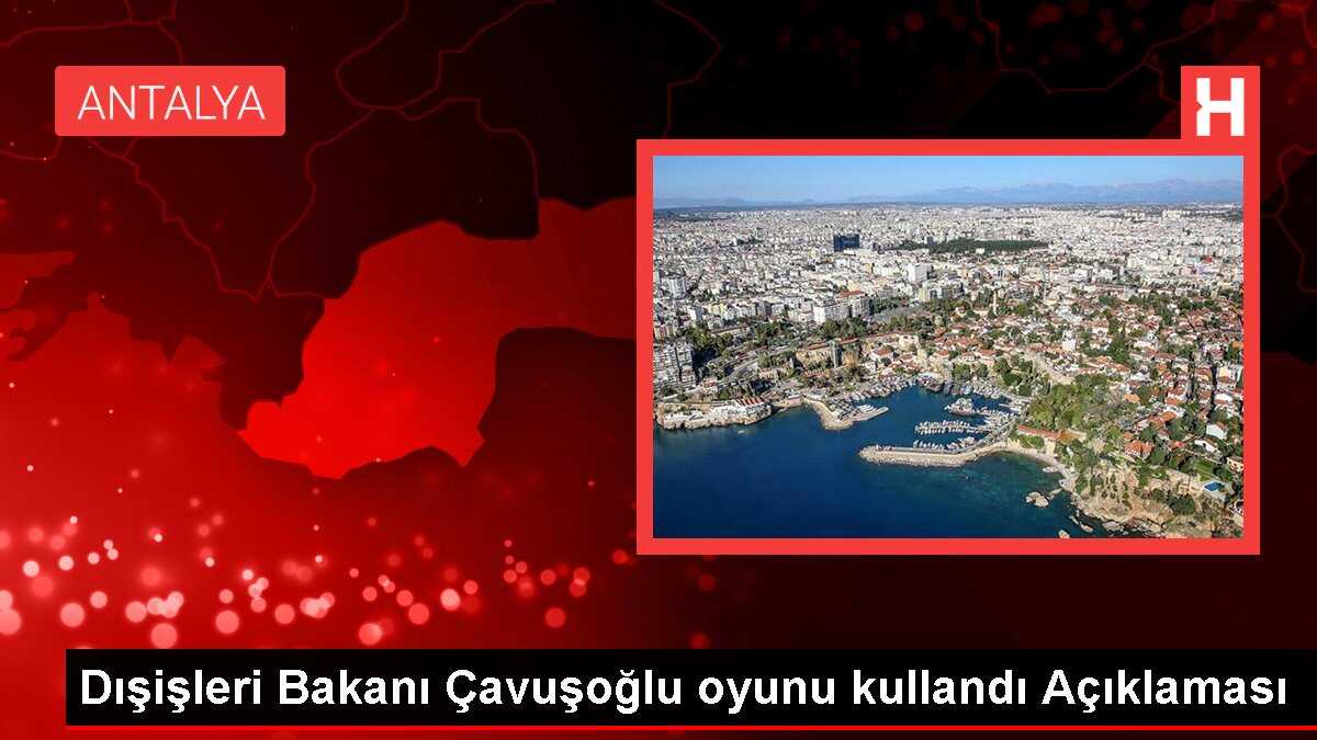 Çavuşoğlu Alanya'da oyunu kullandı