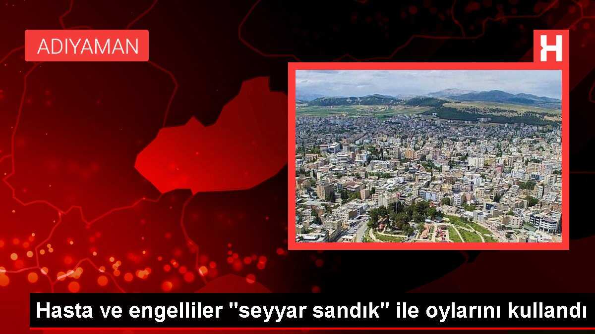 Hasta ve engelliler 'seyyar sandık' ile oylarını kullandı