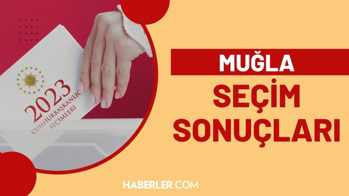 28 Mayıs 2.turda Muğla seçim sonuçları: Erdoğan ve Kılıçdaroğlu'nun Muğla oy oranları! Kılıçdaroğlu kaç oy aldı, Erdoğan kaç oy aldı?