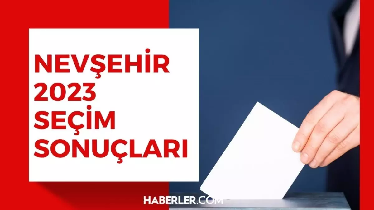 28 Mayıs 2.turda Nevşehir seçim sonuçları: Erdoğan ve Kılıçdaroğlu'nun Nevşehir oy oranları! Kılıçdaroğlu kaç oy aldı, Erdoğan kaç oy aldı?