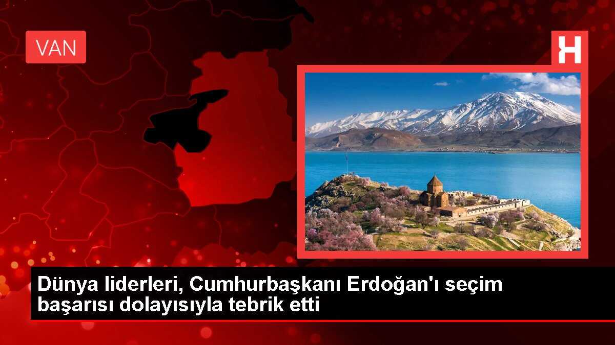 Dünya liderleri Cumhurbaşkanı Erdoğan'ı tebrik etti