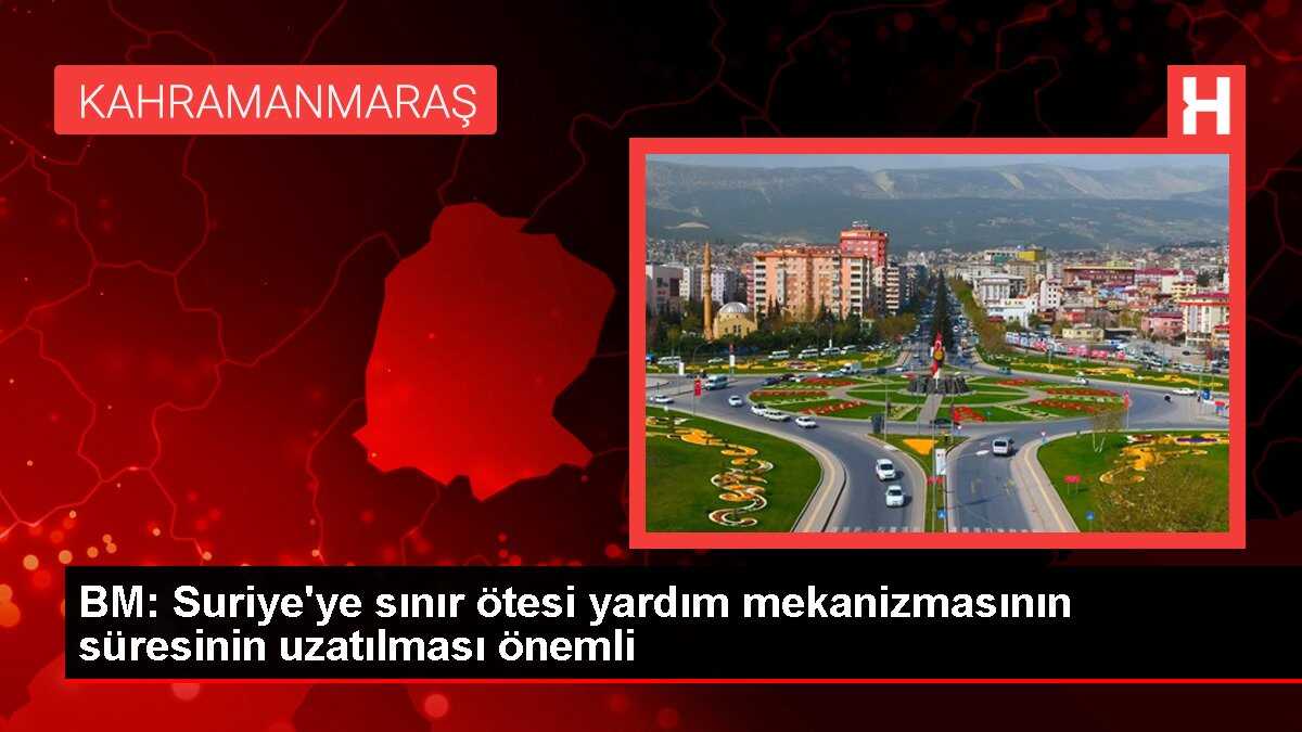 BM Suriye Özel Temsilcisi: Sınır ötesi yardım mekanizmasının süresinin uzatılması önemli