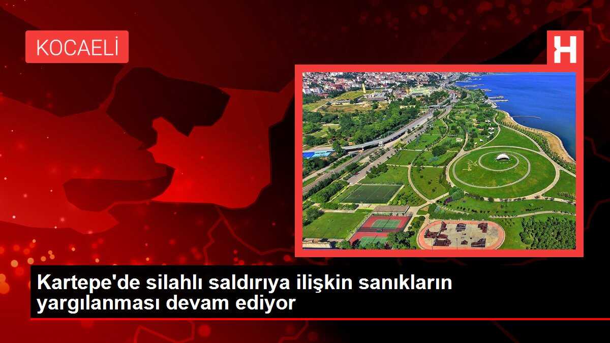 Kartepe'de silahlı saldırıya ilişkin sanıkların yargılanması devam ediyor