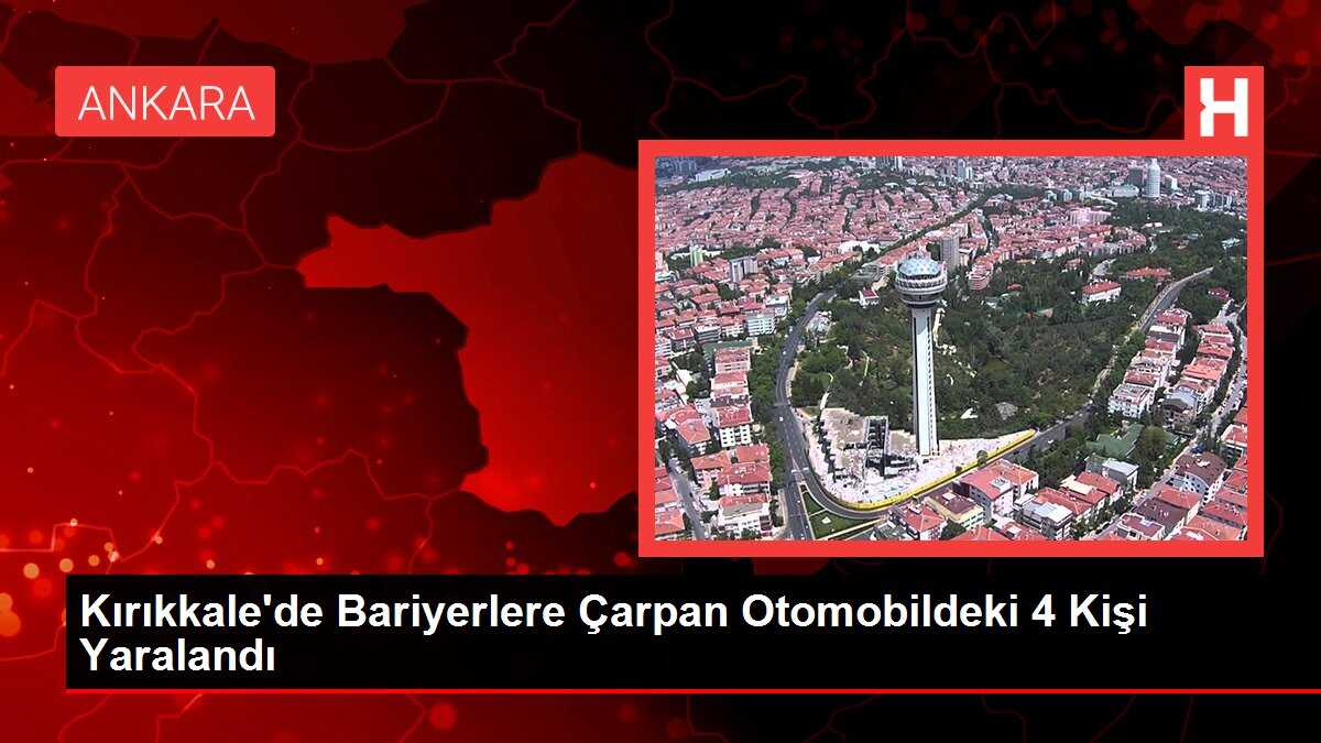 Kırıkkale'de Bariyerlere Çarpan Otomobildeki 4 Kişi Yaralandı