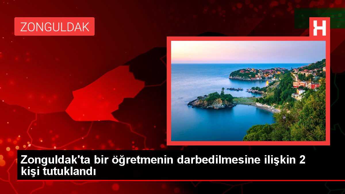 Zonguldak'ta bir öğretmenin darbedilmesine ilişkin 2 kişi tutuklandı