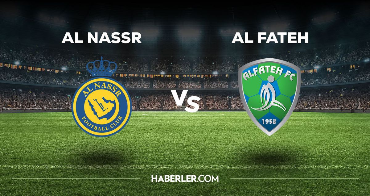 Al Nassr Al Fateh maçı ne zaman, saat kaçta, hangi kanalda? Al Nassr Al Fateh maçı saat kaçta başlayacak, nerede yayınlanacak?