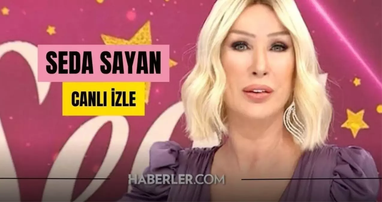 CANLI İZLE| Seda Sayan CANLI izle! Seda Sayan Sabahın Sultanı 31 Mayıs Canlı izle! Sabahın Sultanı Seda Sayan bugünkü bölüm izleme linki!