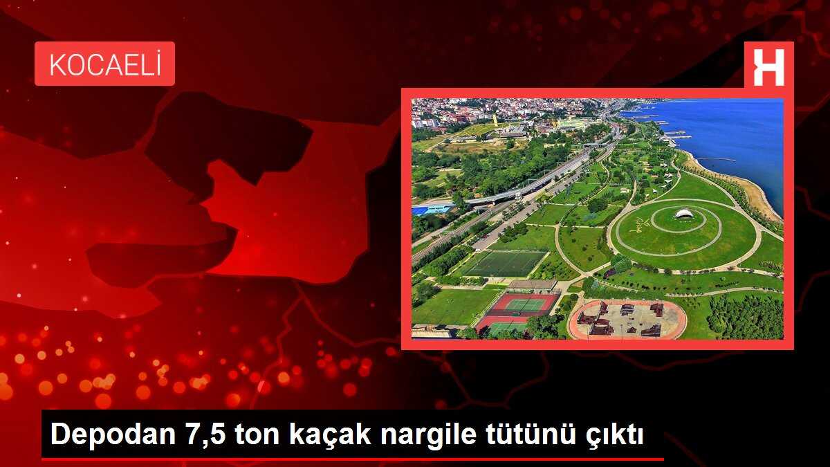 Depodan 7,5 ton kaçak nargile tütünü çıktı