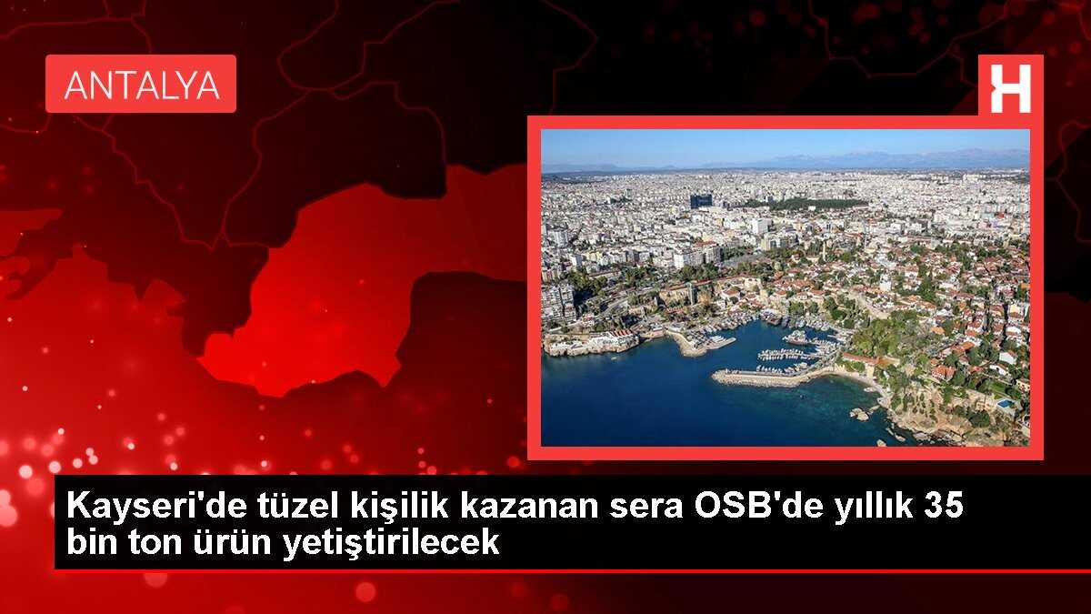Kayseri'de Jeotermal Enerjiyle İşletilecek Sera OSB'de 1500 Kişiye İstihdam Sağlanacak