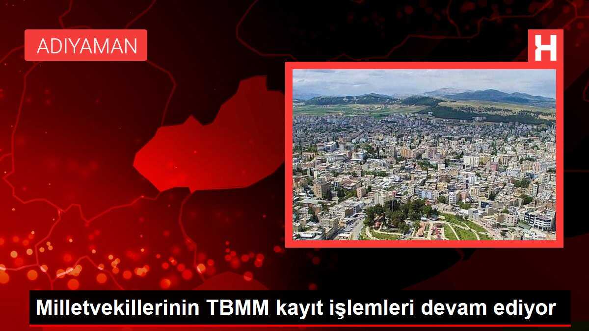 Milletvekillerinin TBMM kayıt işlemleri devam ediyor