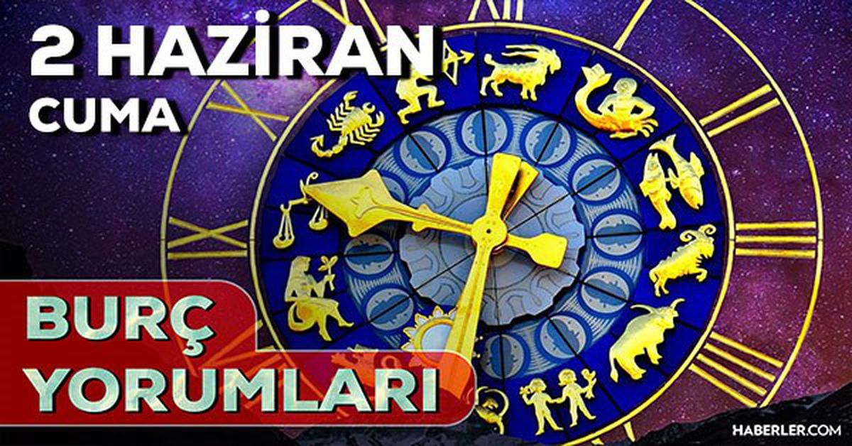 2 Haziran 2023 Günlük Burç Yorumları: 2 Haziran günlük burç yorumları! Bugün burçları neler bekliyor?