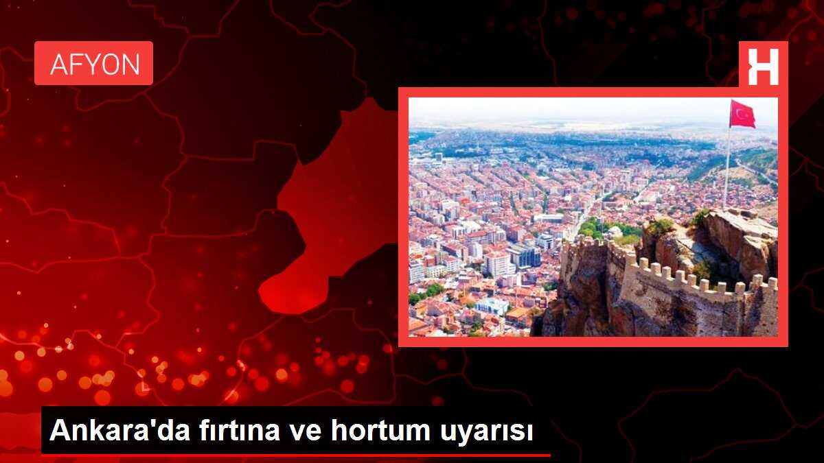 Ankara'da fırtına ve hortum uyarısı