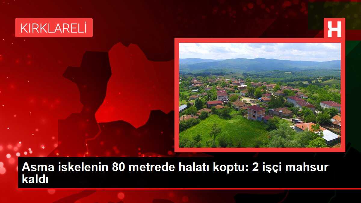 Asma iskelenin 80 metrede halatı koptu: 2 işçi mahsur kaldı