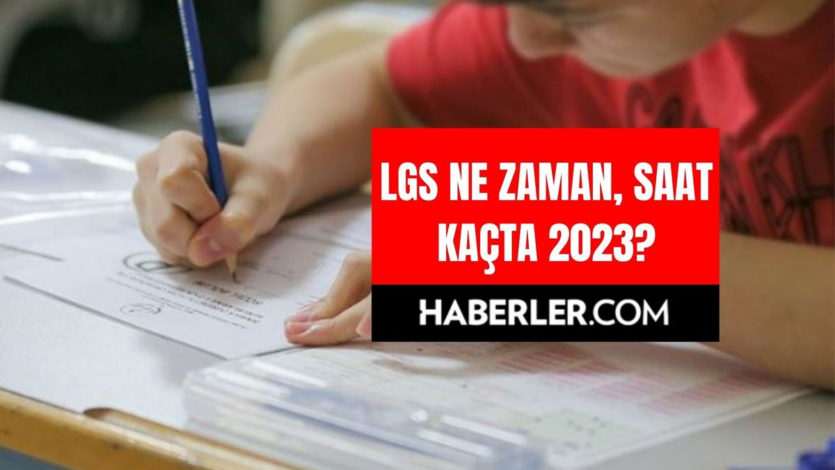 LGS ne zaman, saat kaçta 2023? LGS hangi gün yapılacak? LGS sınavı ne zaman, kaç gün kaldı?