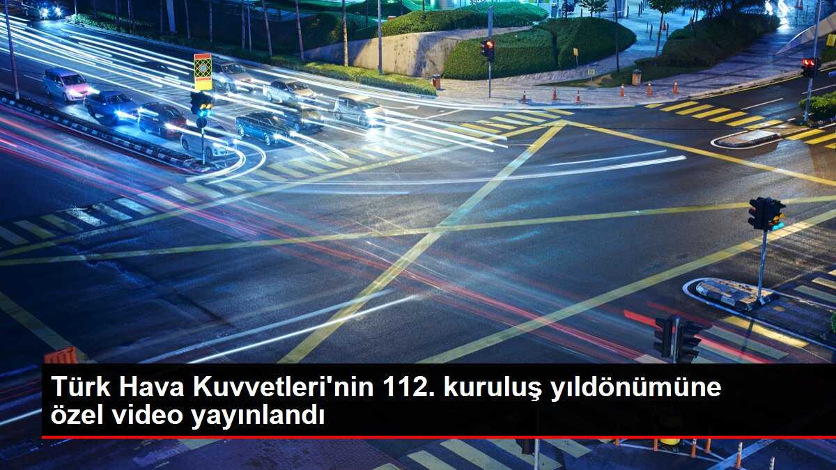 Türk Hava Kuvvetleri'nin 112. kuruluş yıldönümüne özel video yayınlandı