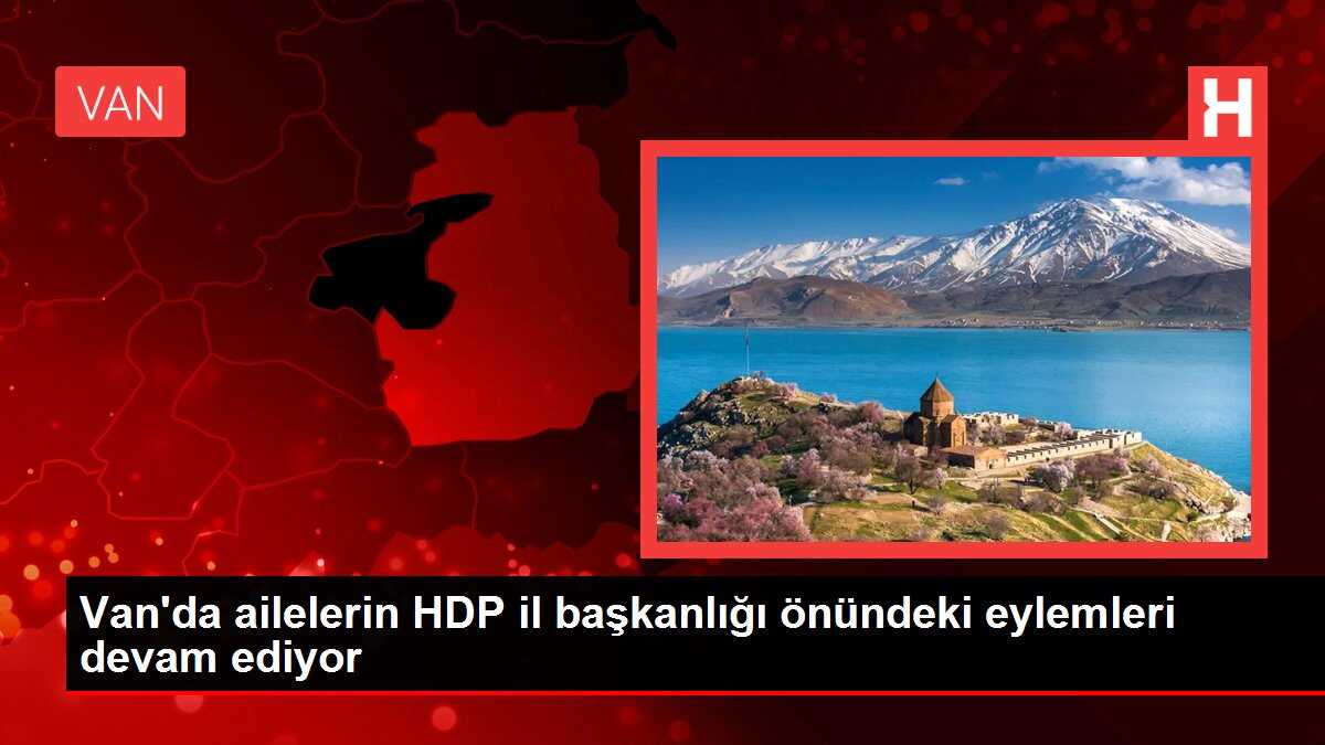Van'da ailelerin HDP il başkanlığı önündeki eylemleri devam ediyor