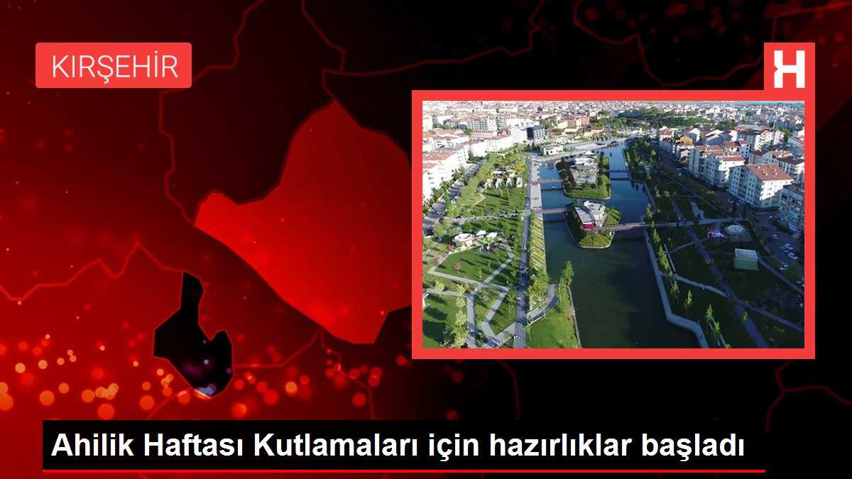 Ahilik Haftası Kutlamaları için hazırlıklar başladı