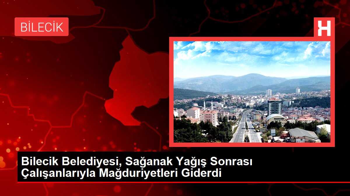 Bilecik Belediyesi, Sağanak Yağış Sonrası Çalışanlarıyla Mağduriyetleri Giderdi