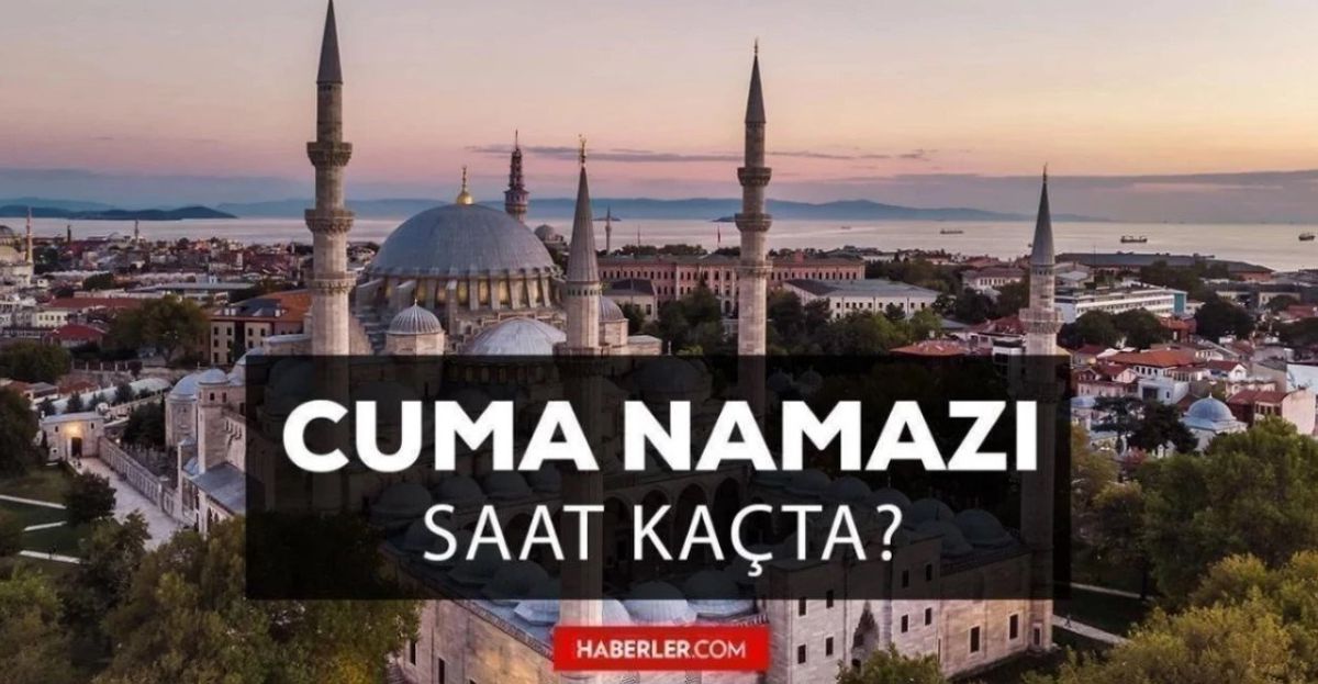 Cuma namazı saat kaçta? 2 Haziran 2023 İstanbul, İzmir, Ankara, Konya, Bursa, Antalya Cuma namazı saati ve Cuma ezan vakti
