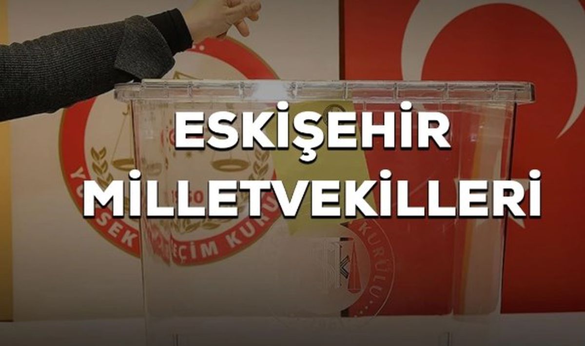 Eskişehir kaç milletvekili çıkarıyor? Eskişehir milletvekilleri sayısı kaç? 28. Dönem Eskişehir AK Parti ve CHP milletvekil listesi