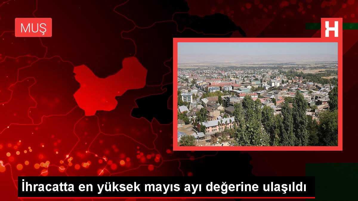İhracatta en yüksek mayıs ayı değerine ulaşıldı