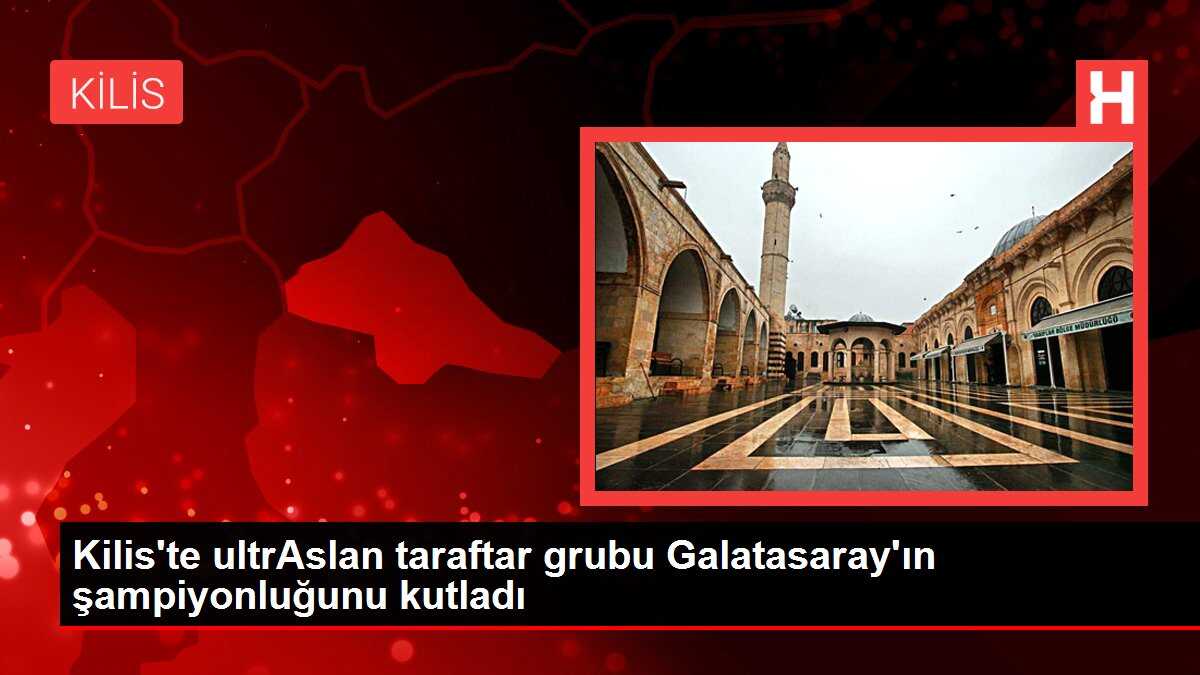 Kilis'te ultrAslan taraftar grubu Galatasaray'ın şampiyonluğunu kutladı