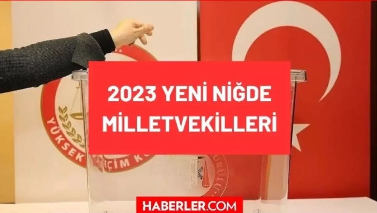 Niğde kaç milletvekili çıkarıyor? Niğde milletvekilleri sayısı kaç? 28. Dönem Niğde AK Parti ve CHP milletvekil listesi