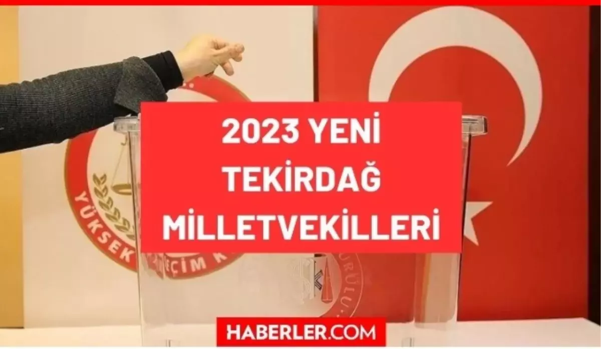 Tekirdağ kaç milletvekili çıkarıyor? Tekirdağ milletvekilleri sayısı kaç? 28. Dönem Tekirdağ AK Parti ve CHP milletvekil listesi