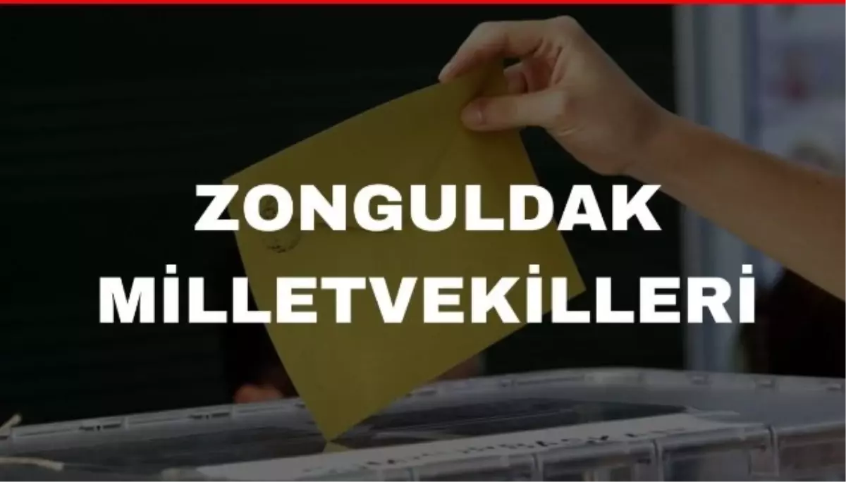 Zonguldak kaç milletvekili çıkarıyor? Zonguldak milletvekilleri sayısı kaç? 28. Dönem Zonguldak AK Parti ve CHP milletvekil listesi 14 Mayıs Milletvek