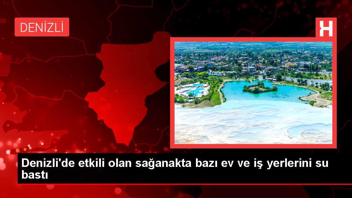 Denizli'de Sağanak Nedeniyle Ev ve İş Yerleri Su Bastı