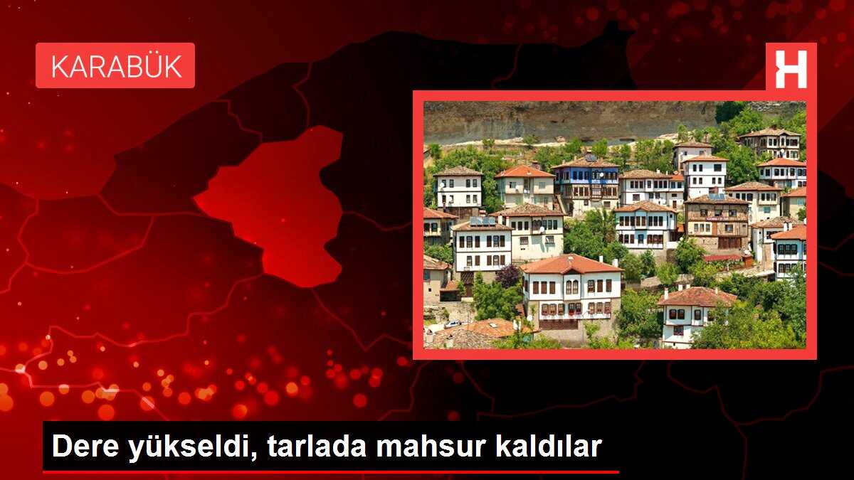 Dere yükseldi, tarlada mahsur kaldılar