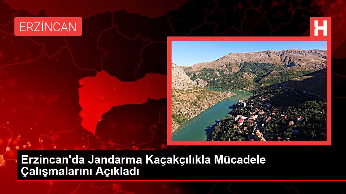 Erzincan'da Jandarma Kaçakçılıkla Mücadele Çalışmalarını Açıkladı