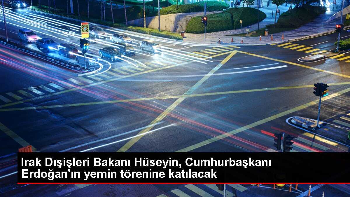 Irak Dışişleri Bakanı Fuat Hüseyin, Cumhurbaşkanı Erdoğan'ın yemin törenine katılacak