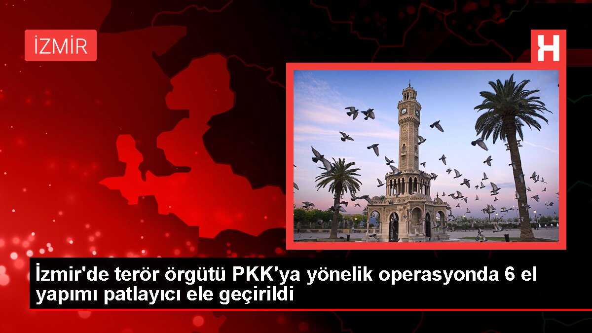 İzmir'de PKK'ya yönelik operasyonda 6 el yapımı patlayıcı ele geçirildi