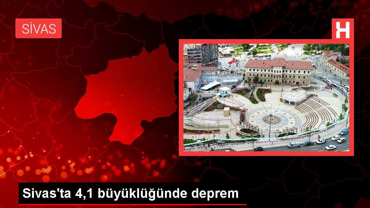 Sivas'ta 4,1 büyüklüğünde deprem